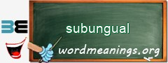 WordMeaning blackboard for subungual